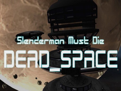 Play Slenderman Must Die: Dead Space Online