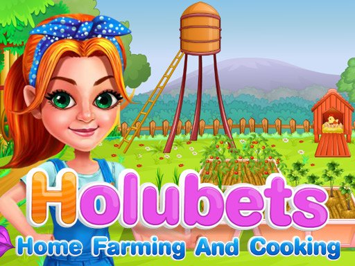 Play Holubets Home Farming and Cooking Online